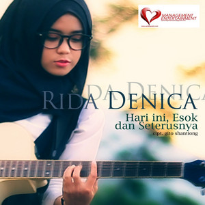 Rida Denica - Hari Ini, Esok, dan Seterusnya
