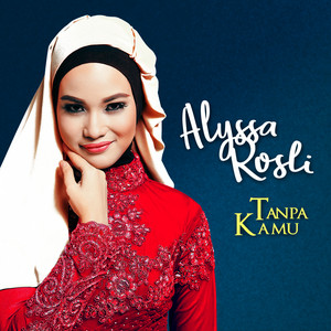 Alyssa Rosli - Tanpa Kamu