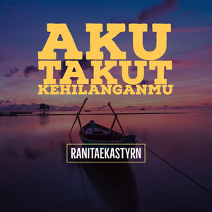 ranitaekastyrn - Aku Takut Kehilanganmu - Original
