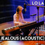 LO LA - Jealous - Acoustic
