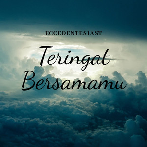 Eccedentesiast, Marchika - Teringat Bersamamu
