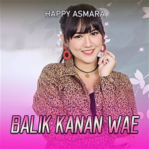 Happy Asmara - Balik Kanan Wae