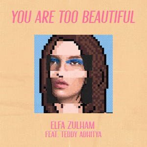 Elfa Zulham, Teddy Adhitya - You Are Too Beautiful