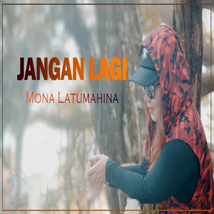 Mona Latumahina - Jangan Lagi