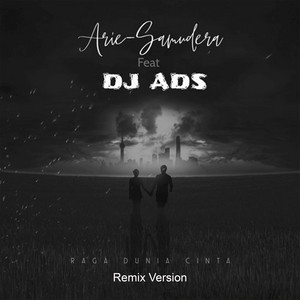Arie Samudera, Dj Ads - Raga Dunia Cinta - Remix