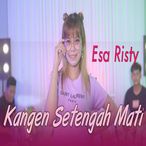 Esa Risty - Kangen Setengah Mati