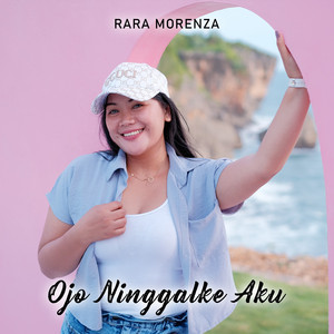 Rara Morenza - Ojo Ninggalke Aku