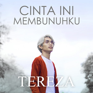 TEREZA - Cinta Ini Membunuhku