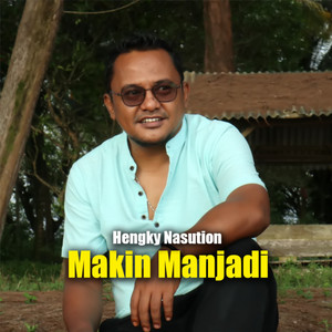 Hengky Nasution - Makin Manjadi