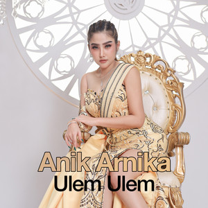 Anik Arnika - Ulem Ulem