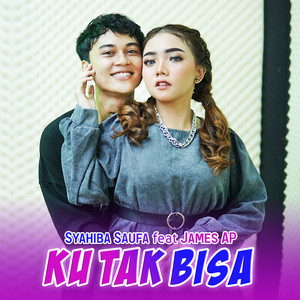 Syahiba Saufa, James AP - Ku Tak Bisa