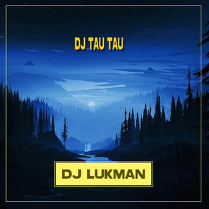 DJ Lukman - DJ Tau Tau