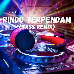 Astor Kids, DJ Yoga - Rindu Terpendam - Bass Remix
