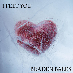 Braden Bales - I FELT YOU