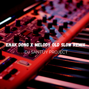 DJ SANTUY PROJECT - ENAK DONG x MELODY OLD SLOW REMIX