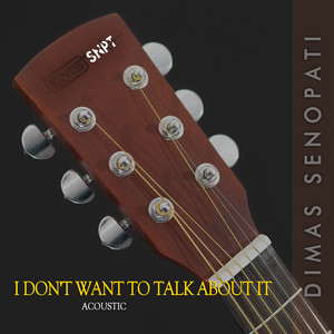 Dimas Senopati - I Don't Want to Talk About It - Acoustic