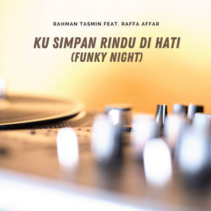 Rahman Tasmin, Raffa Affar - Ku Simpan Rindu Di Hati - Funky Night