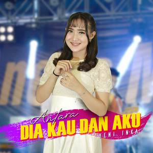 Yeni Inka - Antara Dia Kau Dan Aku