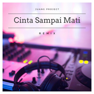 Juang Project, Raffa Affar - Cinta Sampai Mati - feat. Raffa Affar
