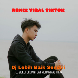 Muhammad Rifai - DJ LEBIH BAIK SENDIRI REMIX VIRAL TIKTOK
