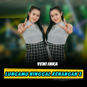 Yeni Inka - Lungamu Ninggal Kenangan 2