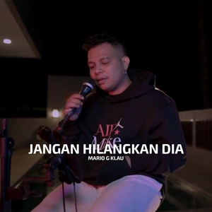 Mario G klau - Jangan Hilangkan Dia