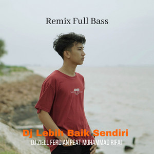 Muhammad Rifai - DJ LEBIH BAIK SENDIRI