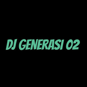DJ Generasi 02 - Dj Wonderlan 2023 - Remix