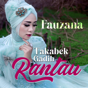 Fauzana - Takabek Gadih Rantau