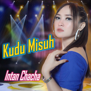 Intan Chacha - Kudu Misuh