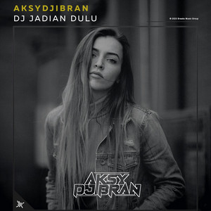 Aksydjibran - DJ Jadian Dulu