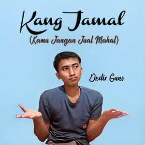 Dedix Guns - Kang Jamal (Kamu Jangan Jual Mahal)