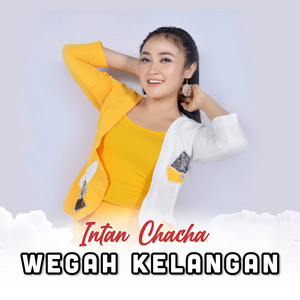 Intan Chacha - Wegah Kelangan