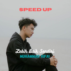 Muhammad Rifai - LEBIH BAIK SENDIRI SPEED UP