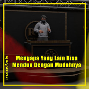 Dj Rq Official - Mengapa Yang Lain Bisa Mendua Dengan Mudahnya