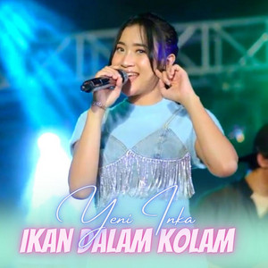 Yeni Inka - Ikan Dalam Kolam