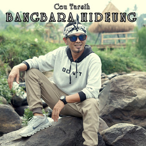 CEU TARSIH - BANGBARA HIDEUNG