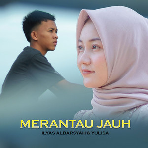 Ilyas Albarsyah, Yulisa - Merantau Jauh
