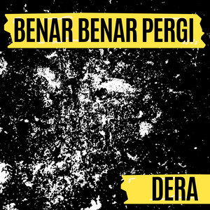 Dera - Benar Benar Pergi