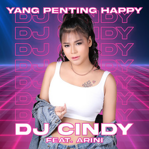 DJ Cindy, Arini - Yang Penting Happy