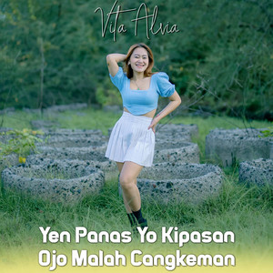 Vita Alvia - Yen Panas Yo Kipasan Ojo Malah Cangkeman
