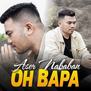 Aser Nababan - Oh Bapa