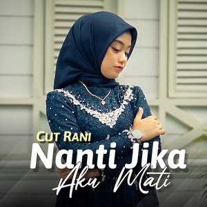 Cut Rani Auliza - Nanti Jika Aku Mati
