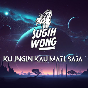 Dj Sugih Wong - Kuingin Kau Mati Saja - Remix