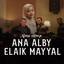 Alma Esbeye - ANA ALBY ELAIK MAYYAL