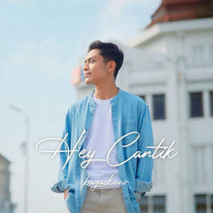 Bagaskuur - Hey Cantik