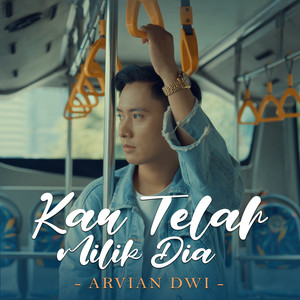 Arvian Dwi - KAU TELAH MILIK DIA