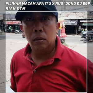 Rian DTM - Pilihan Macam Apa Itu X Rugi Dong Dj Egp