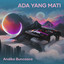 Andika BuncAzca - Ada Yang Mati