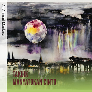 Ali Ahmad Maulana - Takuik Manyatokan Cinto